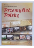 Przemyśleć Polskę