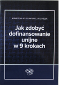 Jak zdobyć dofinansowanie unijne w 9 krokach