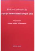 Kliniczne zastosowania heparyn drobnocząsteczkowych 2002