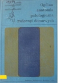 Ogólna anatomia patologiczna zwierząt domowych