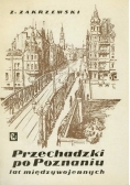 Przechadzki po Poznaniu lat międzywojennych