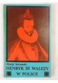 Henryk III Walezy w Polsce