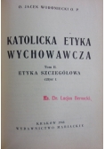 Katolicka etyka wychowawcza, tom  II, 1948r.