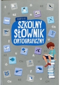 Szkolny słownik ortograficzny klasy 4-8
