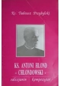 Ks. Antoni Hlond " Chlondowski"