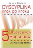 Dyscyplina krok po kroku. 5 skutecznych sposobów, one naprawdę działają