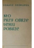 Kto przy obrze temu dobrze