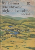 By ziemia pozostała piękna i zasobna