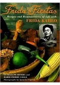 Frida's Fiestas. Recipes and Reminiscences of Life with Frida Kahlo