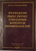 Wyzwolenie przez zmysły Tybetańskie koncepcje soteriologiczne