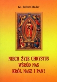 Niech żyje Chrystus wśród nas Król Nasz i Pan!