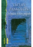 To będzie piękny pogrzeb