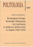 Politologia XIV Konceocja Europy Konrada Adenauera  i jej realizacja  w praktyce politycznej w latach 1945 do 1954