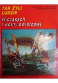 Tak żyli ludzi. W czasach I wojny światowej
