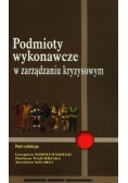 Podmioty wykonawcze w zarządzaniu kryzysowym