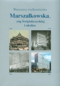 Warszawa wielkomiejska: Marszałkowska róg Świętokrzyskiej i okolice