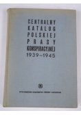 Centralny katalog polskiej prasy konspiracyjnej 1939 - 1945
