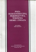 Poza egocentryczną perspektywą widzenia siebie i świata