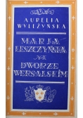Marja Leszczyńska na Dworze Wersalskim, 1923r.