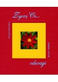 Życzę Ci... odwagi
