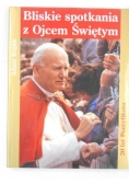 Bliskie spotkania z Ojcem Świętym