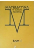 Matematyka w szkole średniej Tom I