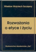 Rozważania o etyce i życiu
