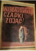 Więźniowie czapki zdjąć 1945