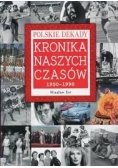 Polskie Dekady - Kronika Naszych Czasów 1950 - 1990