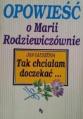 Tak chciałam doczekać... opowieść o Marii Rodziewiczównie