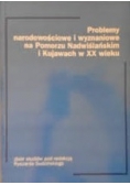 Problemy narodowościowe i wyznaniowe  na Pomorzu Nadwiślańskim i Kujawach w XX wieku