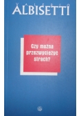 Czy można przezwyciężyć strach ?