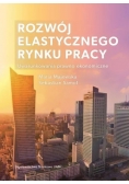 Rozwój elastycznego rynku pracy Uwarunkowania prawno ekonomiczne