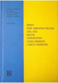 Święty Józef Sebastian Pelczar (1842-1924) rektor Uniwersytetu Jagiellońskiego i biskup przemyski,