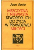 Męzczyzną i niewiastą stworzył ich do życia  w prawdiwej  miłości
