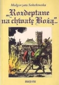 Rozdeptane na chwałę Bożą