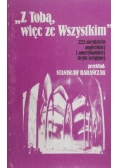 Z Tobą, więc ze Wszystkim