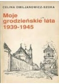 Moje grodzieńskie lata 1939 - 1945