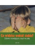 Co widzisz wokół siebie