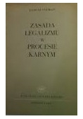Zasada Legalizmu w procesie Karnym