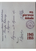 My pierwsza dekada 1945 1955