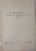 Eschatologia rzeczy ostateczne człowieka i świata