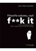 Filozofia sukcesu czyli f**k it