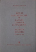 Walki partyzanckie w lasach lipskich janowskich i puszczy solskiej