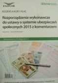Rozporządzenia wykonawcze do Kodeksu pracy 2015 z komentarzem