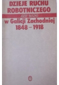 Dzieje Ruchu Robotniczego w Galicji Zachodniej 1848-1918