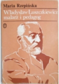 Władysław Łuszczkiewicz malarz i pedagog