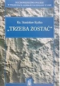 "Trzeba zostać"