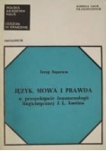 Język, mowa i prawda w perspektywie fenomenologii lingwistycznej J.L. Austina