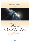 Bóg oszalał z miłości